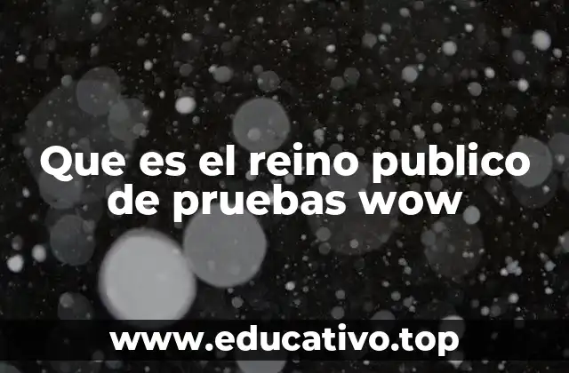 Que es el reino publico de pruebas wow
