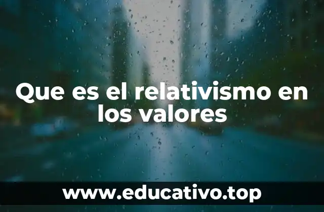 Que es el relativismo en los valores