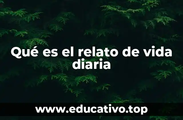 Qué es el relato de vida diaria