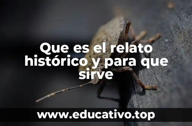 Que es el relato histórico y para que sirve