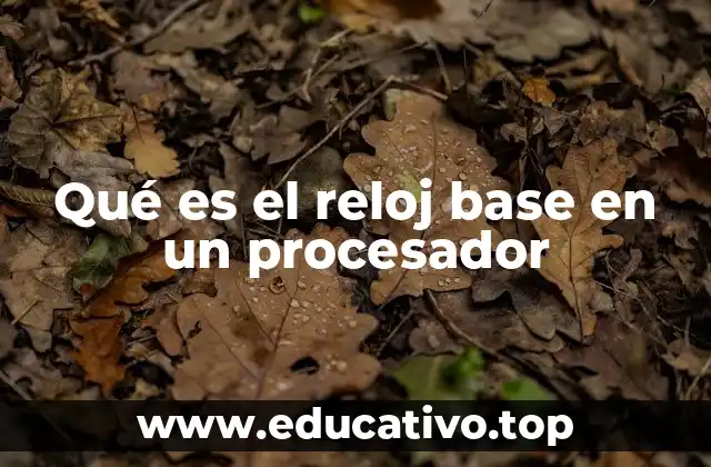 Qué es el reloj base en un procesador