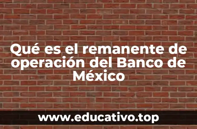 Qué es el remanente de operación del Banco de México