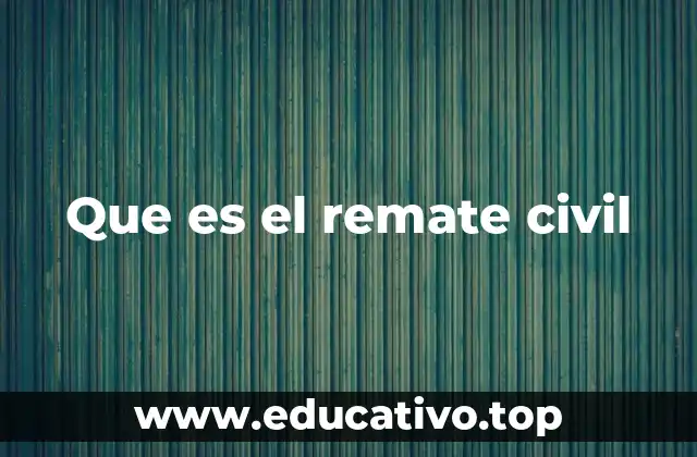 Que es el remate civil