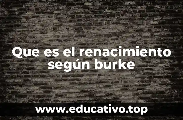Que es el renacimiento según burke