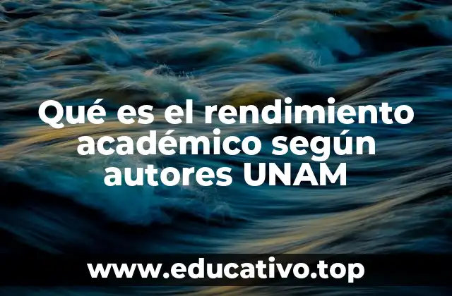Qué es el rendimiento académico según autores UNAM