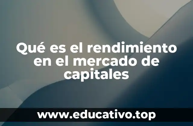 Qué es el rendimiento en el mercado de capitales