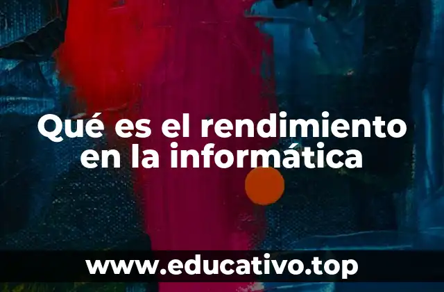 Qué es el rendimiento en la informática