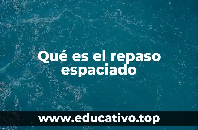 Qué es el repaso espaciado