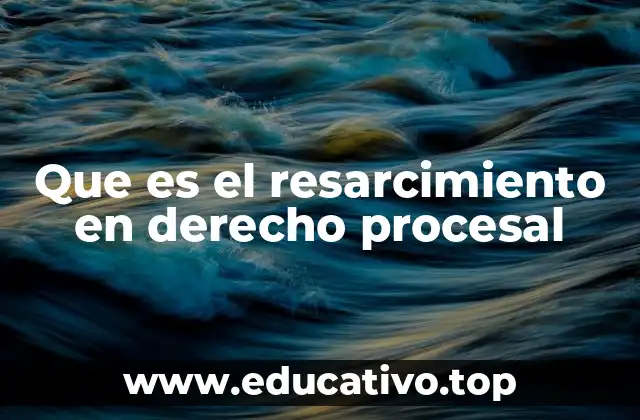Que es el resarcimiento en derecho procesal