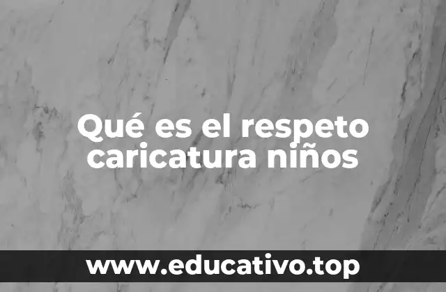Qué es el respeto caricatura niños