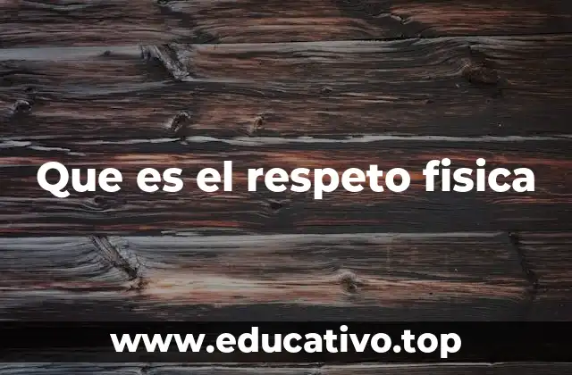 Que es el respeto fisica