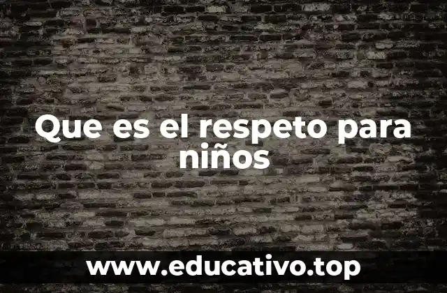 Que es el respeto para niños