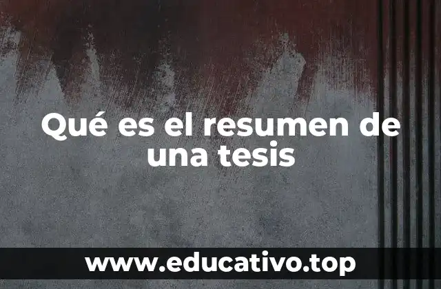 Qué es el resumen de una tesis