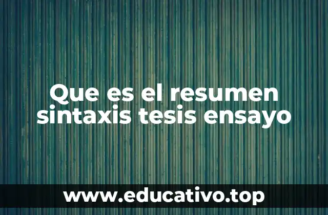 Que es el resumen sintaxis tesis ensayo