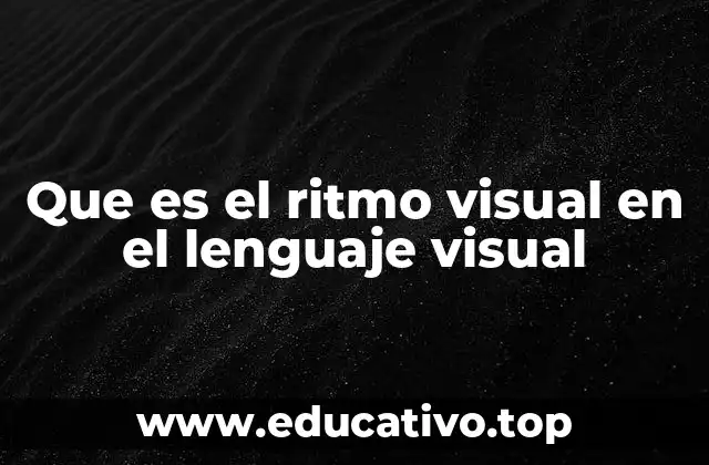 Que es el ritmo visual en el lenguaje visual