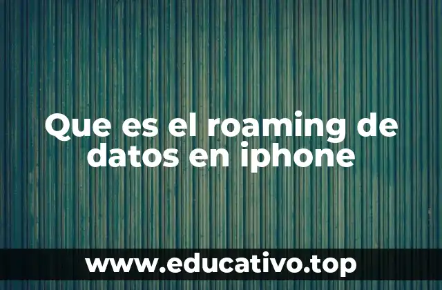 Que es el roaming de datos en iphone