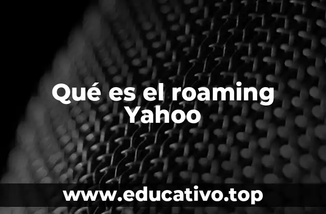 Qué es el roaming Yahoo