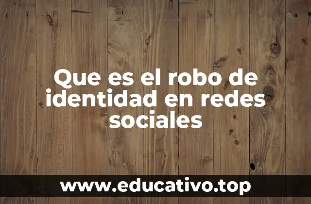 Que es el robo de identidad en redes sociales