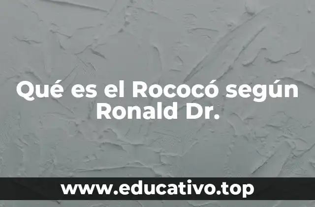 Qué es el Rococó según Ronald Dr.