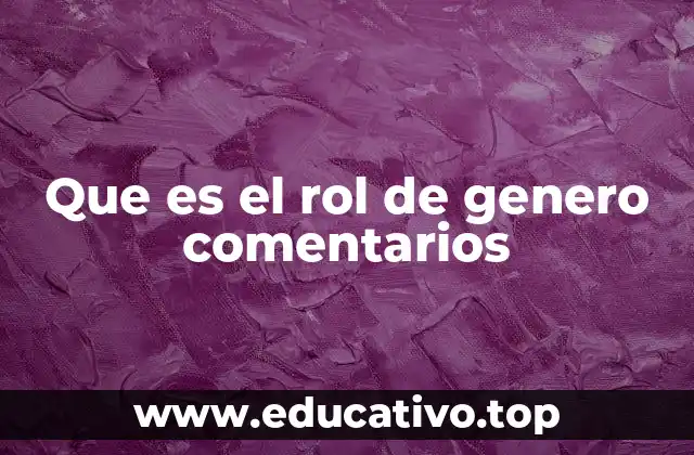 Que es el rol de genero comentarios