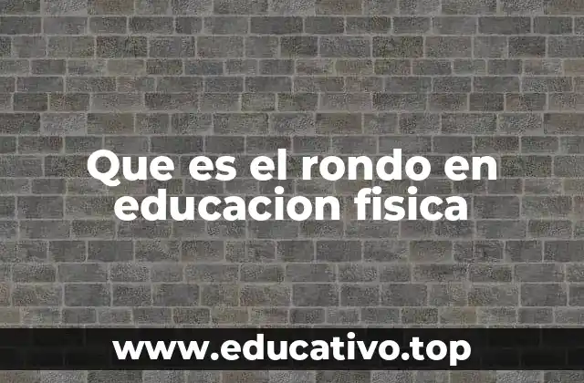 Que es el rondo en educacion fisica