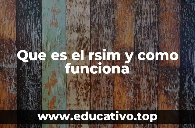 Que es el rsim y como funciona