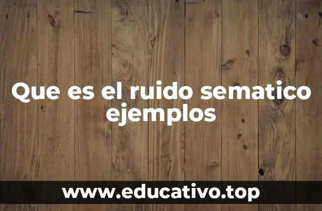 Que es el ruido sematico ejemplos