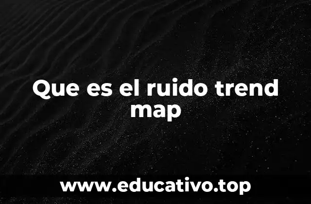 Que es el ruido trend map