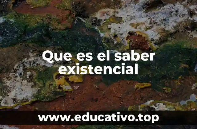 Que es el saber existencial