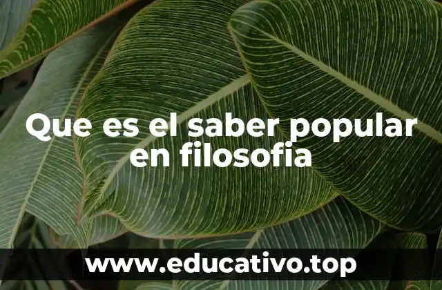 El saber popular como reflejo de la filosofía vivida