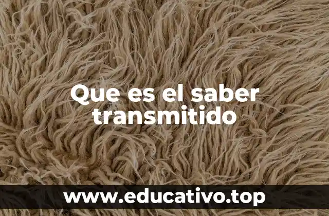 Que es el saber transmitido