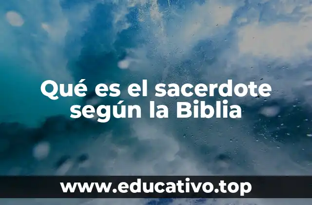 Qué es el sacerdote según la Biblia