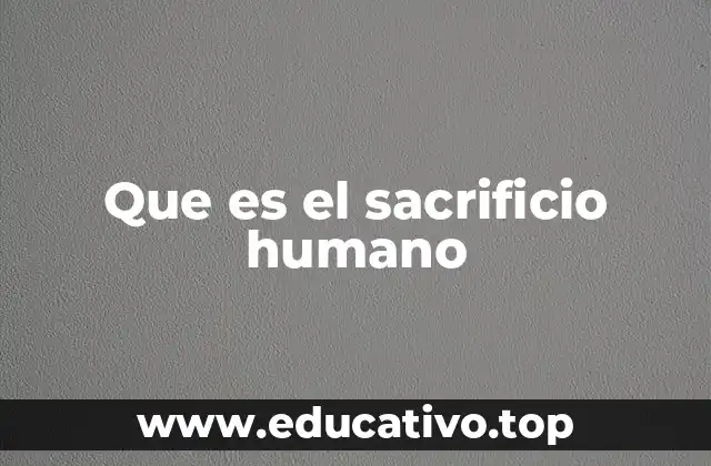 Que es el sacrificio humano