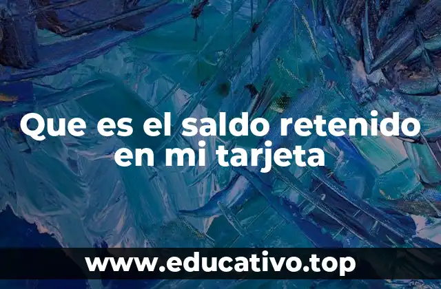 Que es el saldo retenido en mi tarjeta