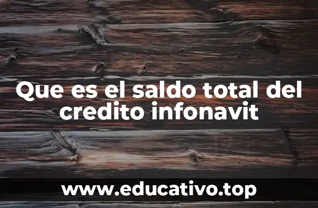 Que es el saldo total del credito infonavit