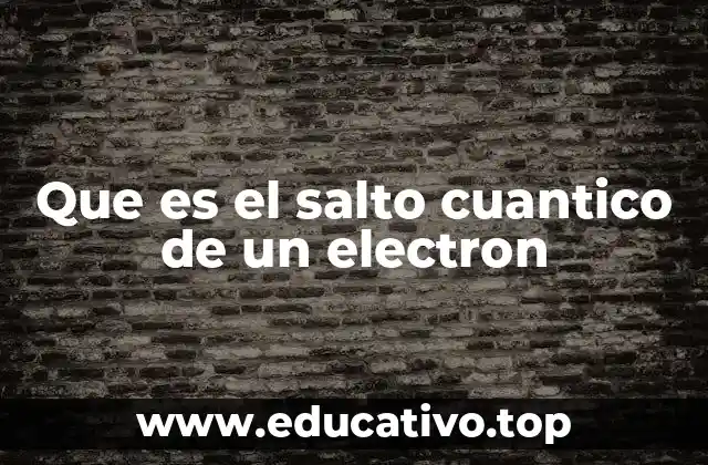 Que es el salto cuantico de un electron