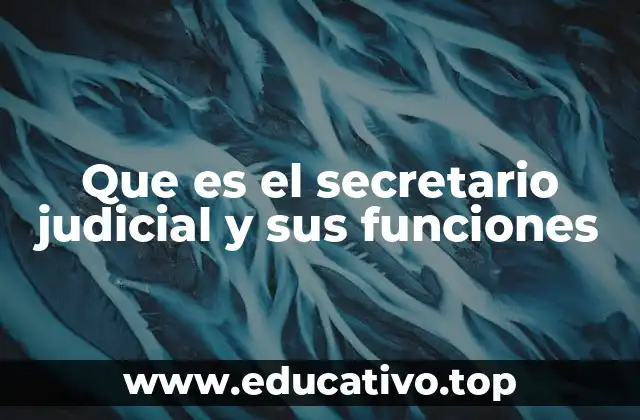 Que es el secretario judicial y sus funciones