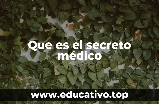 Que es el secreto médico