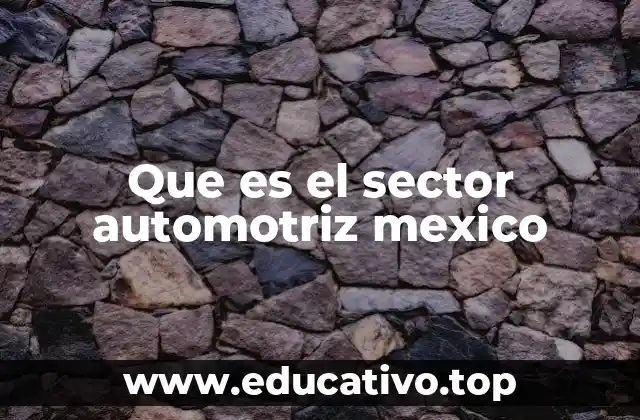 Que es el sector automotriz mexico