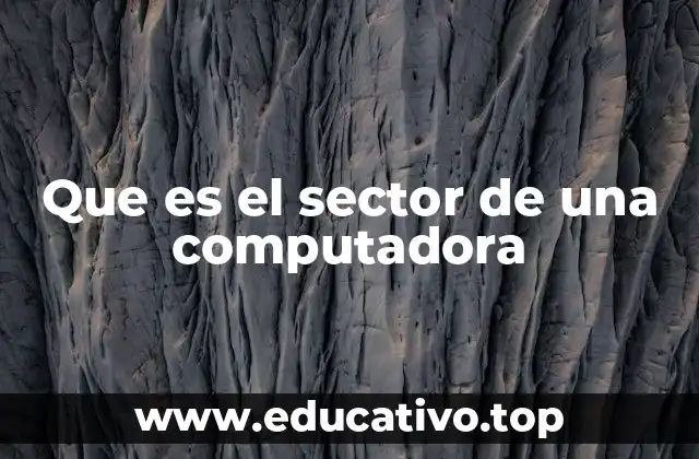 Que es el sector de una computadora