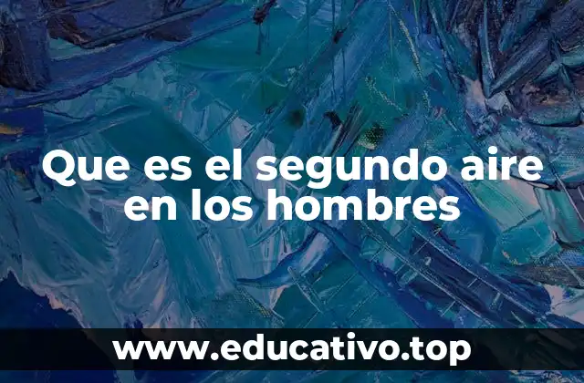 Que es el segundo aire en los hombres