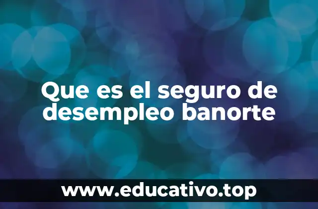 Que es el seguro de desempleo banorte