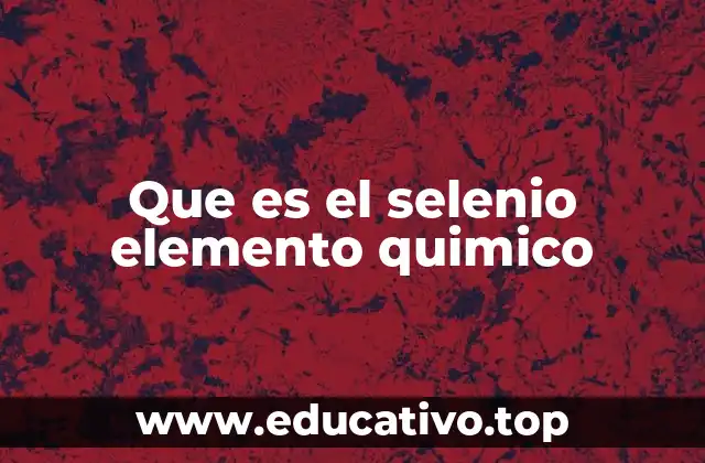 Que es el selenio elemento quimico