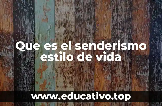 Que es el senderismo estilo de vida