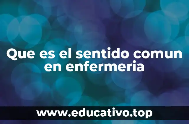 Que es el sentido comun en enfermeria