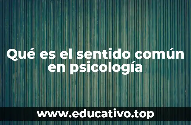 El papel del sentido común en la toma de decisiones