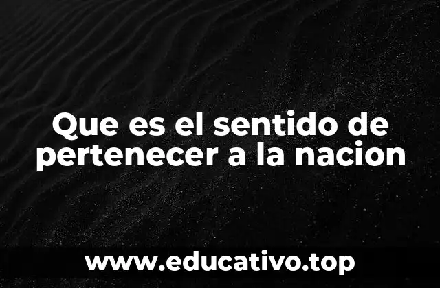Que es el sentido de pertenecer a la nacion
