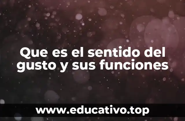 Que es el sentido del gusto y sus funciones