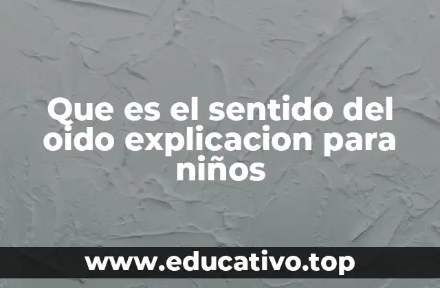 Que es el sentido del oido explicacion para niños
