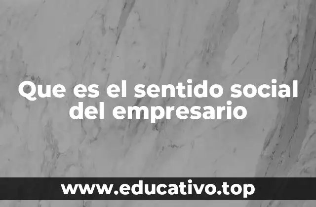 Que es el sentido social del empresario
